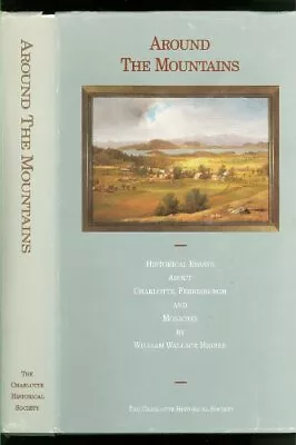 AROUND THE MOUNTAINS: HISTORICAL ESSAYS ABOUT CHARLOTTE By William Wallace VG • $49.49