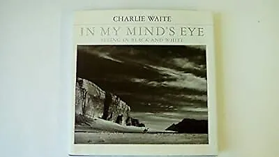 In My Minds Eye: Seeing In Black And White Waite Charlie Used; Good Book • £3.39