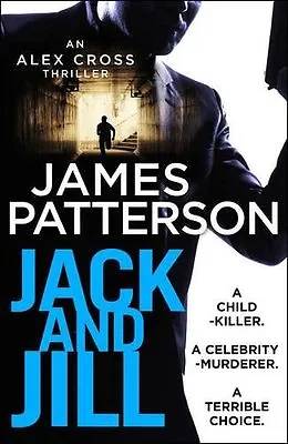 Jack And Jill: (Alex Cross 3) By James Patterson • £3.50