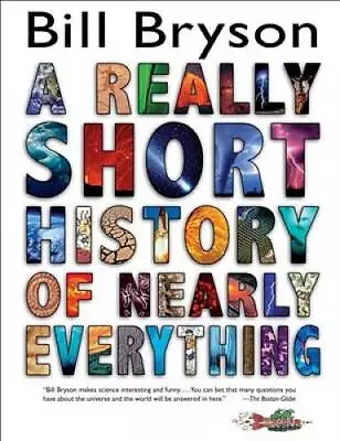 A Really Short History Of Nearly Everything - Hardcover By Bryson Bill - GOOD • $5.75