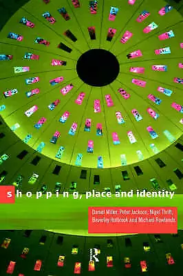 Shopping Place And Identity By Peter Jackson Michael Rowlands Daniel Miller • £4.74