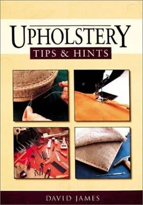 Upholstery Tips And Hints By James David Paperback Book The Cheap Fast Free • £6.55