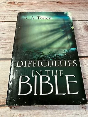 Difficulties In The Bible By R. A. Torrey (2003 Trade Paperback Revised... • $10