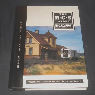 The RGS Story Vol VIII Over The Bridges-Dolores To Mancos Collman McCoy&Cook • $189.95