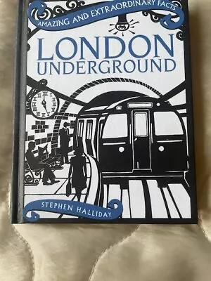 London Underground (Amazing And Extraordinary Facts) By Stephen Halliday • £2.70