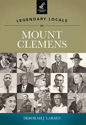 Legendary Locals Of Mount Clemens Michigan Legendary Locals Paperback • $16.24