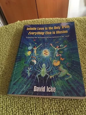 Infinite Love Is The Only Truth Everything Else Is Illusion - David Icke • £13.50