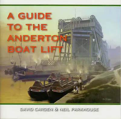 Parkhouse Neil : A Guide To The Anderton Boat Lift Expertly Refurbished Product • £2.36