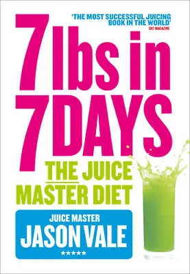 The Juice Master Diet: 7lbs In 7 Days The Juice Master' Jason Vale Used Very G • £5.38