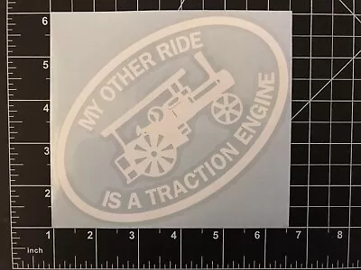  My Other Ride Is A Traction Engine  Vinyl Decal - Traction Engine Steam Tractor • $7.99