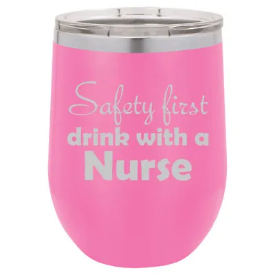 Stemless Wine Tumbler Coffee Travel Mug Glass Safety First Drink With A Nurse • $25.99