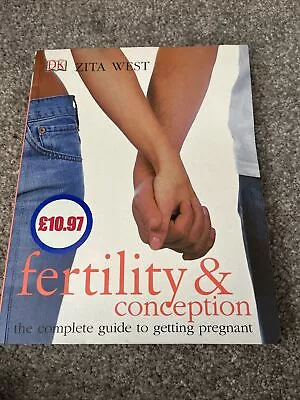 Fertility And Conception: The Complete Guide To Getting Pregnant By Zita West... • £0.99