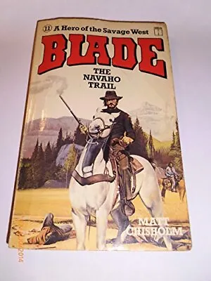 The Navaho Trail (Blade Westerns)-Matt Chisholm • £69.14