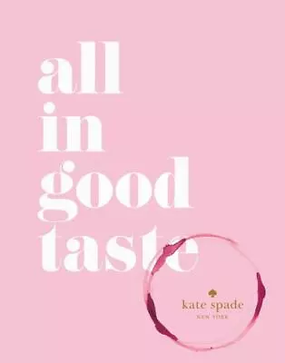 All In Good Taste Hardcover By Kate Spade New York (COR); Dolce Holly (EDT)... • $42.46