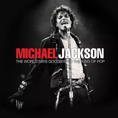 Michael Jackson: The World Says Goodbye To The King Of Pop 1958-2009 • $4.99