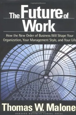 The Future Of Work: How The New Order Of Business Will Shape You • $20.35