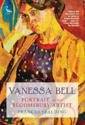 Vanessa Bell: Portrait Of The Bloomsbury Artist By Frances Spalding: New • $25.71