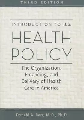 Introduction To U.S. Health Policy: The Organization Financing And - VERY GOOD • $4.49