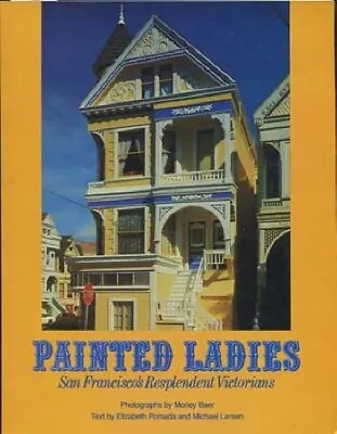 Painted Ladies Elizabeth Pomada... Resplendent Victorians Pb 1978 • $6