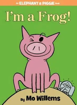 I'm A Frog! (An Elephant And Piggie Book) - Hardcover By Willems Mo - GOOD • $4.19