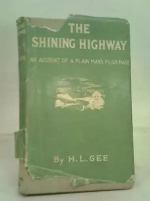 £8.31 • Buy The Shining Highway (Gee, H. L. - 1939) (ID:26601)