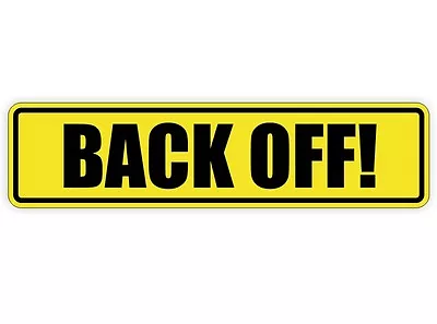 BACK OFF Vinyl Bumper Sticker / Tailgate Decal / Label / Dump Truck • $3.67