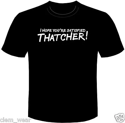 RIK MAYALL Tee Young Ones T SHIRT Bottom I HOPE YOU'RE SATISFIED THATCHER! Men's • £12.99