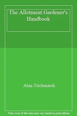£2.46 • Buy The Allotment Gardener's Handbook By  Alan Titchmarsh