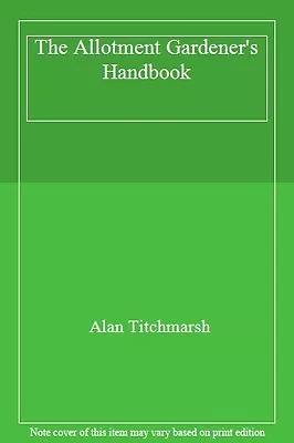 £2.46 • Buy The Allotment Gardener's Handbook By  Alan Titchmarsh