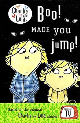 Charlie And Lola : Boo! Made You Jump ! By Lauren  ChildDave  Ingram • £2.51