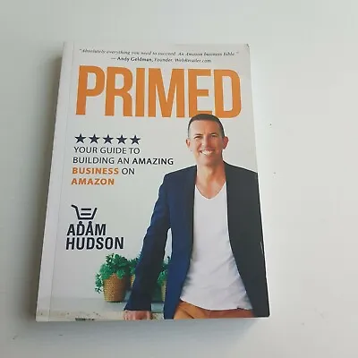 $26.45 • Buy Primed - Your Guide To Building An Amazing Business On Amazon By Adam Hudson