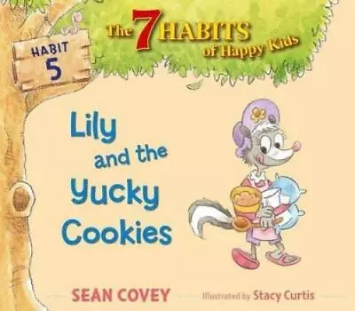 Sean Covey Lily And The Yucky Cookies (Hardback) 7 Habits Of Happy Kids • $9.72