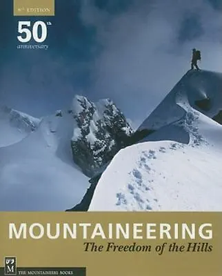 Mountaineering: The Freedom Of The Hills The Mountaineers 9781594851384 • $10.48