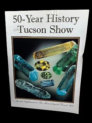 Mineralogical Record Supplement 50 Year History Of The Tucson Show • $40