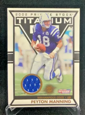 2002 Private Stock Titanium Peyton Manning #98 Game Used Patch Colts /435 • $4.99