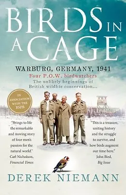 Birds In A Cage: Germany 1941. Four POW Birdwatchers. The Unlikely Beginning O • £3.61
