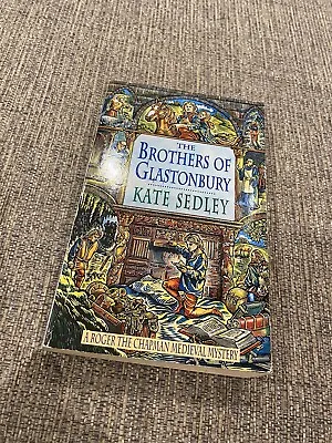 The Brothers Of Glastonbury (A Roger The Chapman Med... By Sedley Kate • £5