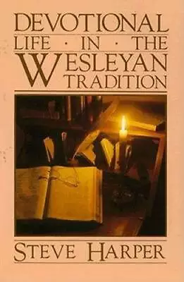 Devotional Life In The Wesleyan Tradition - Paperback By Harper Steve - GOOD • $4.70