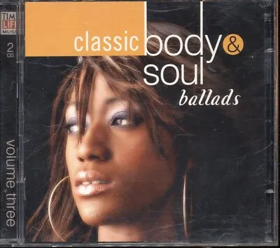 £3.99 • Buy Time Life Body & Soul Ballads - Volume Three 2 X CD