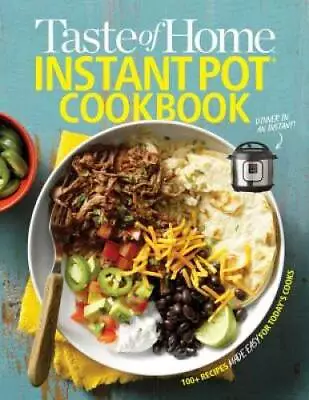 Taste Of Home Instant Pot Cookbook: Savor 175 Must-have Recipes Made Easy - GOOD • $5.03