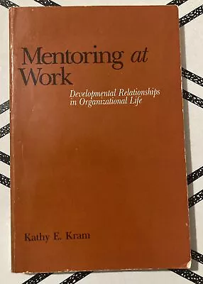 Mentoring At Work : Developmental Relationships In Organizational • $20