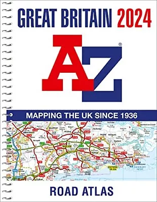 Great Britain A-Z Road Atlas 2024 (A4 Spiral): Mapping The UK Since 1936 • £12.54