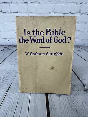 Is The Bible The Word Of God? By W. Graham Scroggie 1922 Paperback Moody Press • $36.95