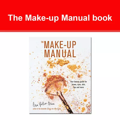 The Make-up Manual Your Beauty Guide For Brows Eyes Skin Lips And More [HB] • £7.80