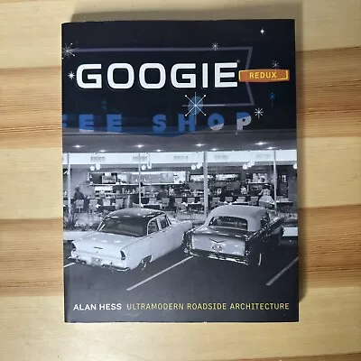 Googie Redux: Ultramodern Roadside Architecture By Hess Alan Very Good • $50