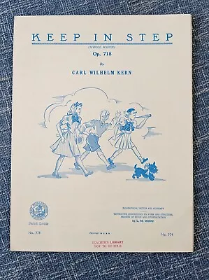 Keep In Step - School March By Carl Wilhem Kern (Art Publication Society 1939) • $9.95