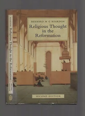  Religious Thought In The Reformation (2nd Ed) By Bernard Reardon 1995 HC W/DJ • £19.79