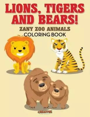 Lions Tigers And Bears! Zany Zoo Animals Coloring Book • $10.63