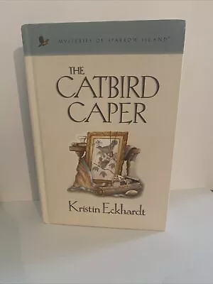 The Catbird Caper By Kristin Eckhardt-Mysteries Of Sparrow Island- Guidepost HC • $8