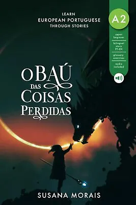 O Baú Das Coisas Perdidas: Learn European Portuguese Through Stories Excellent • £6.98